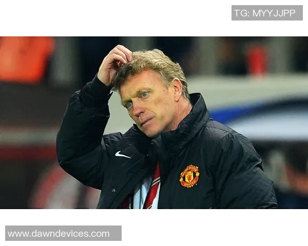 莫耶斯回顾曼联执教经历感慨万千认为失败源于多重因素