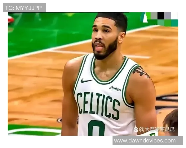 凯尔特人明日对阵快船塔图姆缺阵其余球员均可上场作战