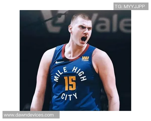 约基奇状态良好但投篮失准阿德尔曼称其表现值得肯定